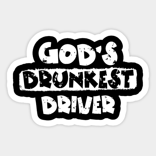 God's Drunkest Driver Sticker by The WYLD Tribe